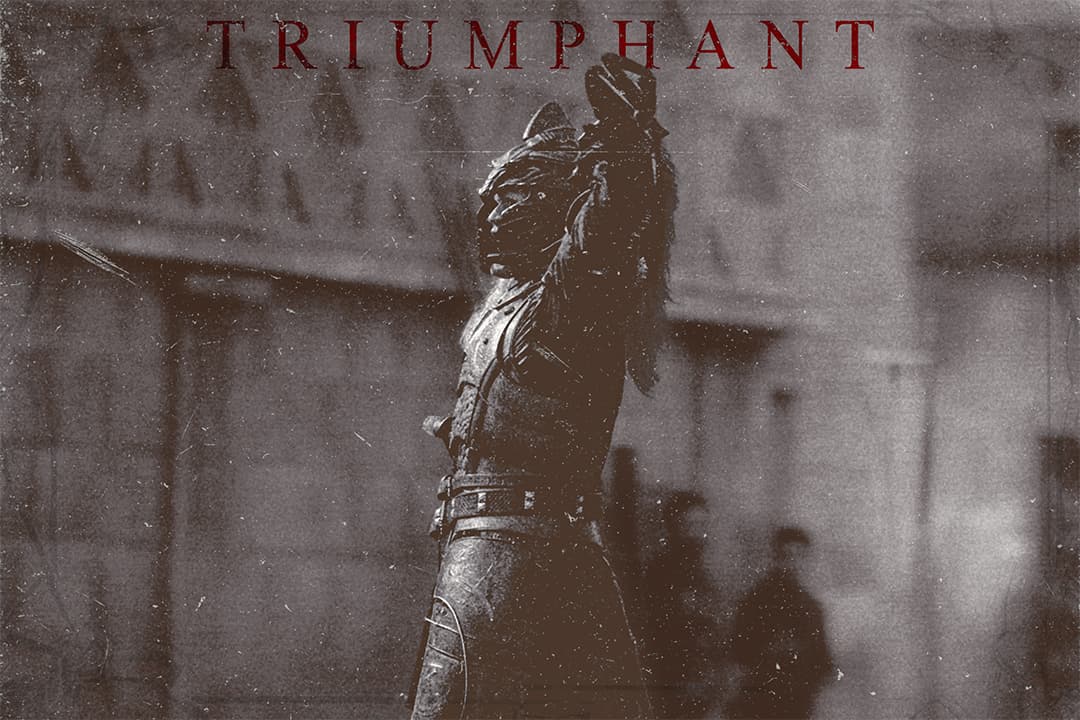 A sepia-toned armored figure with a fist raised overhead before a crowd, titled 'TRIUMPHANT.'